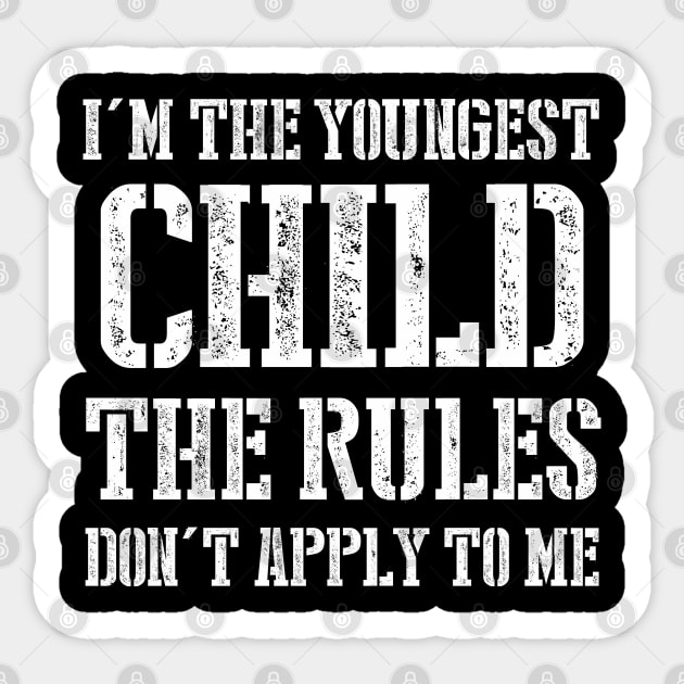 I'm The Youngest Child The Rules Don't Apply To Me Sticker by busines_night